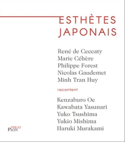 Esthètes japonais, René de Ceccatty ; Marie Céhère ; Philippe Forest ; Nicolas Gaudemet ; Dominique Guiou ; Minh Tran Huy - Ebook - 9782259307871