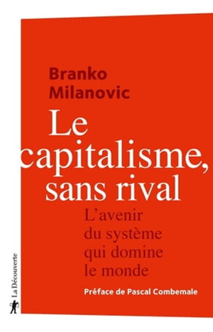 Le capitalisme, sans rival - L'avenir du système qui domine le monde, Branko Milanovic ; Pascal Combemale - Ebook - 9782348055737