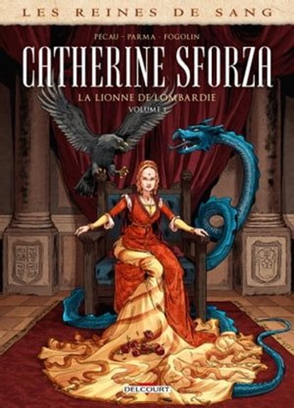 Les Reines de sang - Catherine Sforza, la lionne de Lombardie T01, Jean-Pierre Pécau ; Gabriele Parma - Ebook - 9782413034292