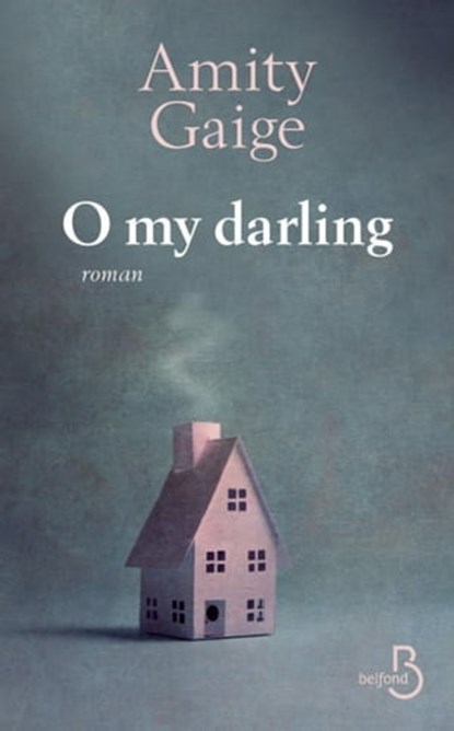 O my darling, Amity Gaige - Ebook - 9782714459961