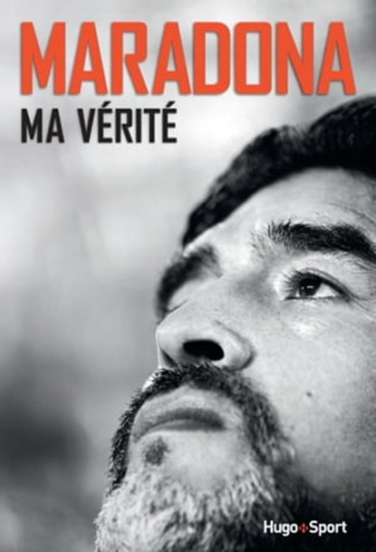 Maradona, ma vérité, Diego Maradona ; Daniel Arcucci - Ebook - 9782755626193