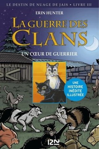 La guerre des Clans - tome 3 Un coeur de guerrier-illustrée-, Erin Hunter ; Dan Jolley - Ebook - 9782823818697