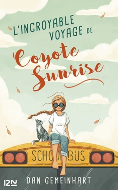 L'incroyable voyage de Coyote Sunrise, Dan Gemeinhart - Ebook - 9782823870886