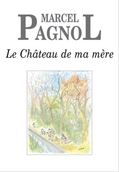 Le Château de ma mère, Marcel Pagnol - Ebook - 9782877069014