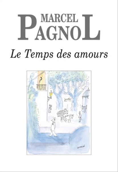 Le Temps des amours, Marcel Pagnol - Ebook - 9782877069038