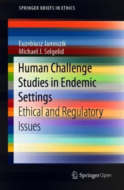 Human Challenge Studies in Endemic Settings, Euzebiusz Jamrozik ; Michael J. Selgelid - Paperback - 9783030414795