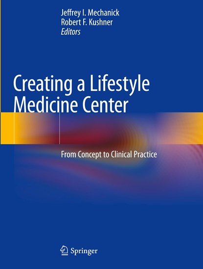 Creating a Lifestyle Medicine Center, Jeffrey I. Mechanick ; Robert F. Kushner - Paperback - 9783030480905