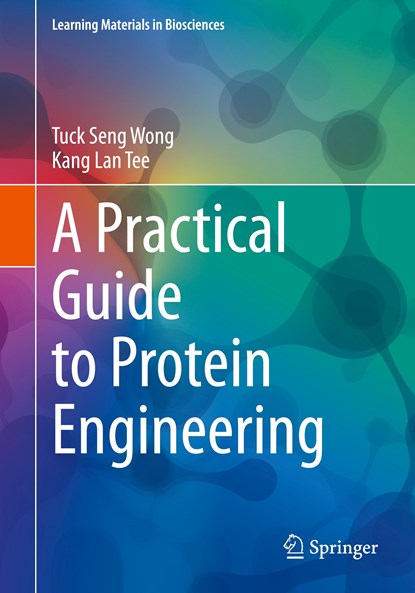 A Practical Guide to Protein Engineering, Tuck Seng Wong ; Kang Lan Tee - Paperback - 9783030568979