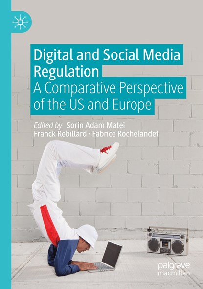 Digital and Social Media Regulation, Sorin Adam Matei ; Franck Rebillard ; Fabrice Rochelandet - Paperback - 9783030667610