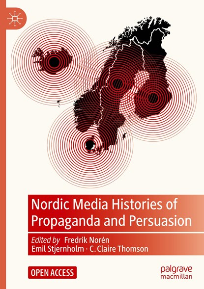 Nordic Media Histories of Propaganda and Persuasion, Fredrik Noren ; Emil Stjernholm ; C. Claire Thomson - Gebonden - 9783031051708