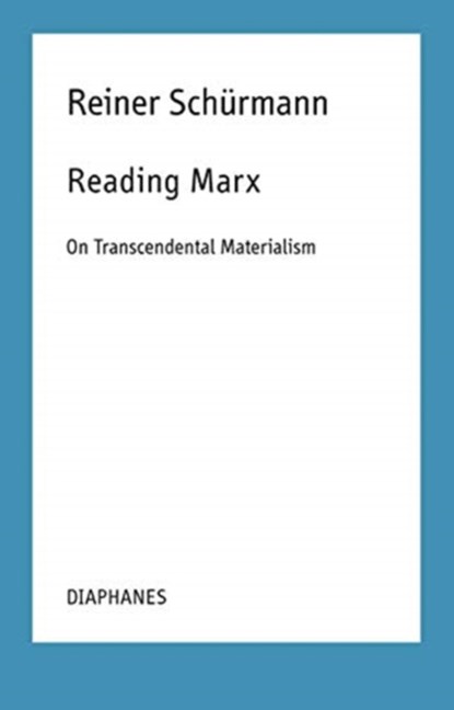 Reading Marx – On Transcendental Materialism, Reiner Schurmann ; Malte Fabian Rauch ; Nicolas Schneider - Paperback - 9783035802016