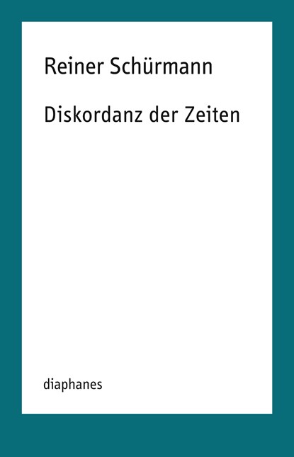 Diskordanz der Zeiten, Reiner Schürmann - Paperback - 9783035804553