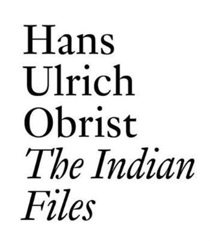 The Indian Files, Hans-Ulrich Obrist ; Jhaveri - Paperback - 9783037645000