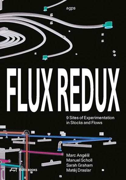 Flux Redux, agps ; Marc Angelil ; Sarah Graham ; Manuel Scholl - Paperback - 9783038602927