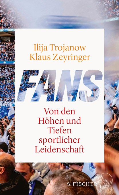 Fans, Ilija Trojanow ;  Klaus Zeyringer - Gebonden - 9783103970616