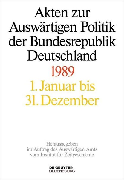 Akten zur Auswärtigen Politik der Bundesrepublik Deutschland 1989, Daniela Taschler ;  Tim Szatkowski ;  Christoph Johannes Franzen - Gebonden - 9783110662177