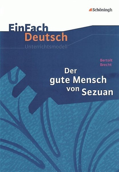 Der gute Mensch von Sezuan. EinFach Deutsch Unterrichtsmodelle, Bertolt Brecht ;  Norbert Schläbitz - Paperback - 9783140223386
