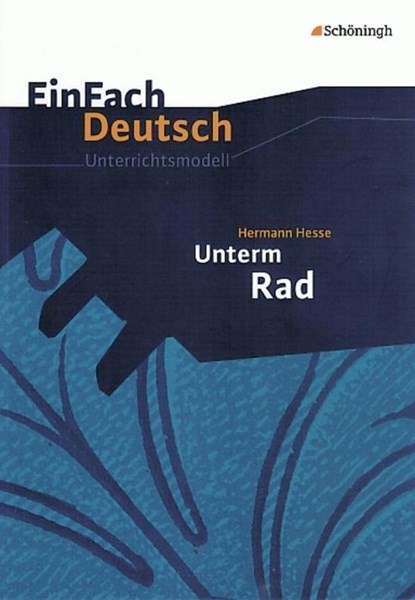 Unterm Rad. EinFach Deutsch Unterrichtsmodelle, Hermann Hesse ;  Stefan Rogal - Paperback - 9783140223898