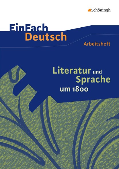 Literatur und Sprache um 1800: Arbeitsheft. EinFach Deutsch - Unterrichtsmodelle und Arbeitshefte, Martin Zurwehme - Paperback - 9783140226202