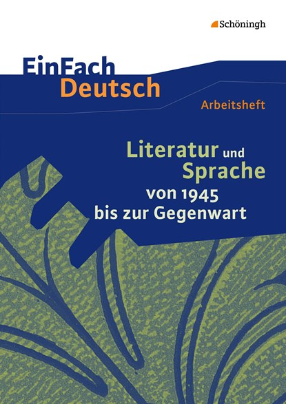 Literatur und Sprache von 1945 bis zur Gegenwart: EinFach Deutsch - Unterrichtsmodelle und Arbeitshefte, Christine Mersiowsky - Paperback - 9783140226240
