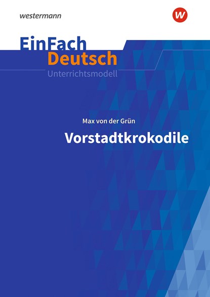 Vorstadtkrokodile - Neubearbeitung: Klassen 5 - 7. EinFach Deutsch Unterrichtsmodelle, Max von der Grün - Paperback - 9783141080032