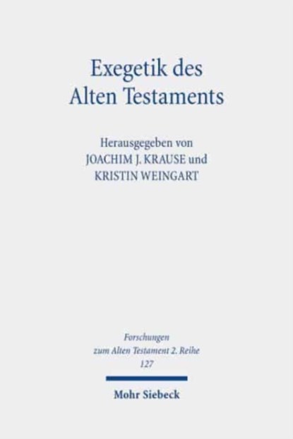 Exegetik des Alten Testaments, Joachim J. Krause ; Kristin Weingart - Paperback - 9783161565441