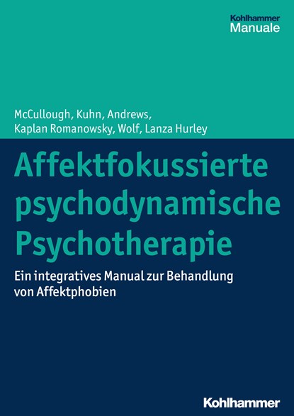 Affektfokussierte psychodynamische Psychotherapie, Leigh McCullough ;  Nat Kuhn ;  Stuart Andrews ;  Amelia Kaplan Romanowsky ;  Jonathan Wolf ;  Cara Lanza Hurley - Paperback - 9783170316997