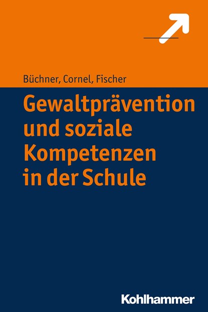 Gewaltprävention und soziale Kompetenzen in der Schule, Heinz Cornel ;  Roland Büchner ;  Stefan Fischer - Paperback - 9783170327115