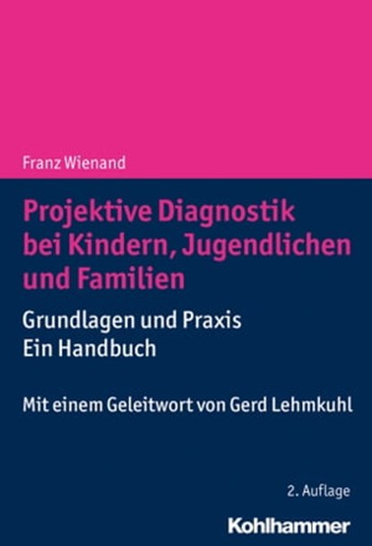 Projektive Diagnostik bei Kindern, Jugendlichen und Familien, Franz Wienand ; Michael Günter ; Gabriele Meyer-Enders ; Monika Wienand - Ebook - 9783170350601