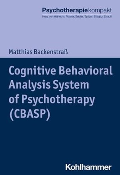Cognitive Behavioral Analysis System of Psychotherapy (CBASP), Matthias Backenstraß ; Nina Heinrichs ; Rita Rosner ; Günter H. Seidler ; Carsten Spitzer ; Rolf-Dieter Stieglitz ; Bernhard Strauß ; Harald Freyberger - Ebook - 9783170356351