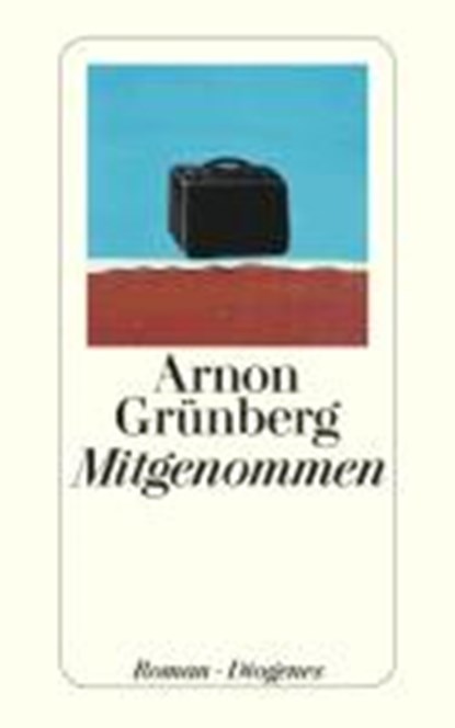 Grünberg, A: Mitgenommen, GRÜNBERG,  Arnon ; Kersten, Rainer - Paperback - 9783257241730