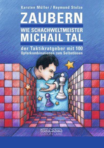 Zaubern wie Schachweltmeister Michail Tal, Karsten Müller ;  Raymund Stolze - Paperback - 9783283010072