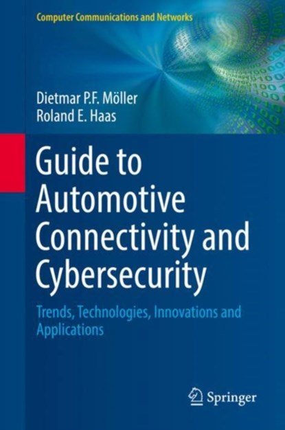 Guide to Automotive Connectivity and Cybersecurity, Dietmar P.F. Moller ; Roland E. Haas - Gebonden - 9783319735115