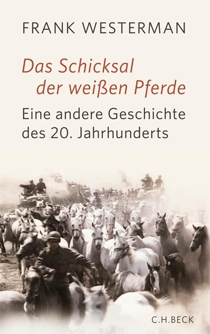Das Schicksal der weißen Pferde, Frank Westerman - Gebonden - 9783406630880