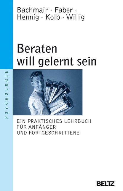 Beraten will gelernt sein, Sabine Bachmair ;  Jan Faber ;  Claudius Hennig ;  Rüdiger Kolb ;  Wolfgang Willig - Paperback - 9783407220301