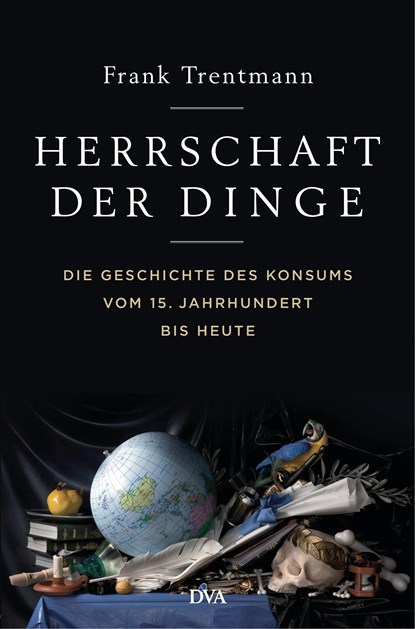 Herrschaft der Dinge, Frank Trentmann - Gebonden - 9783421042736
