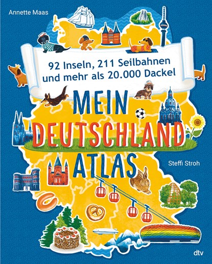 Mein Deutschlandatlas - 92 Inseln, 211 Seilbahnen und mehr als 20.000 Dackel, Annette Maas - Gebonden - 9783423763813