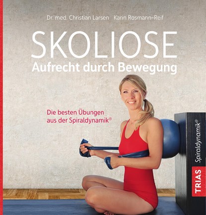 Skoliose - Aufrecht durch Bewegung, Christian Larsen ;  Karin Rosmann-Reif - Paperback - 9783432109558