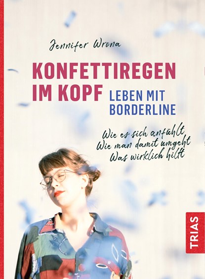 Konfettiregen im Kopf - Leben mit Borderline, Jennifer Wrona - Paperback - 9783432112619