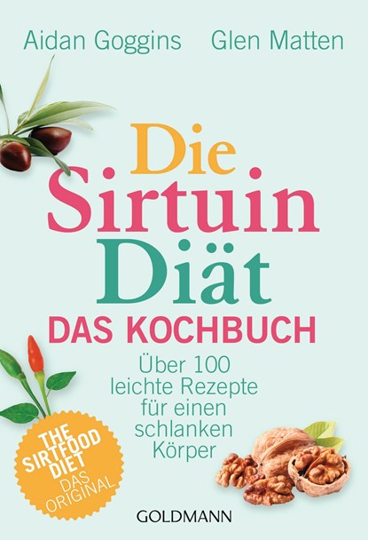 Die Sirtuin-Diät - Das Kochbuch, Aidan Goggins ;  Glen Matten - Paperback - 9783442176793