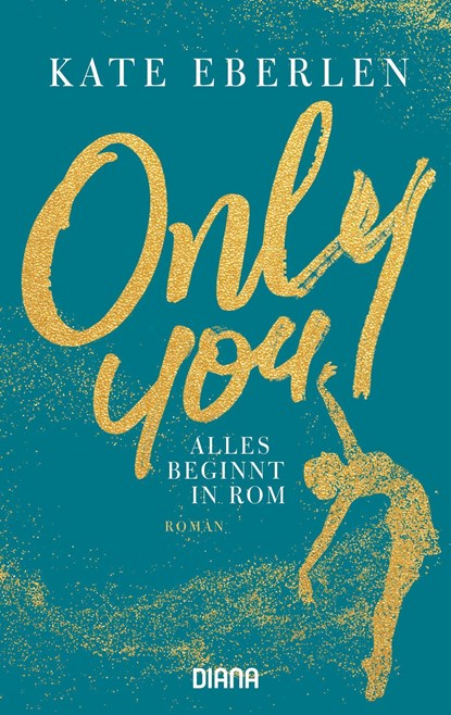 Only You - Alles beginnt in Rom, Kate Eberlen - Paperback - 9783453361119
