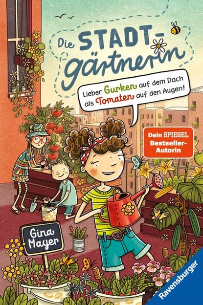 Die Stadtgärtnerin, Band 1: Lieber Gurken auf dem Dach als Tomaten auf den Augen! (Bestseller-Autorin von "Der magische Blumenladen"), Gina Mayer - Gebonden - 9783473404766