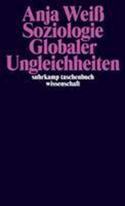 Soziologie globaler Ungleichheiten, Anja Weiß - Paperback - 9783518298206