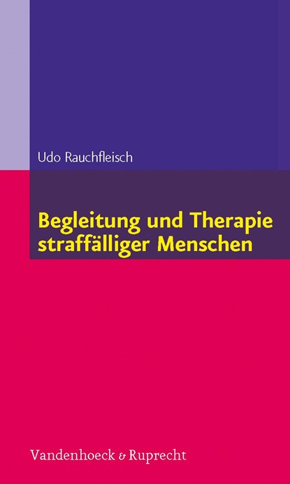 Begleitung und Therapie straffälliger Menschen, Udo Rauchfleisch - Paperback - 9783525401293