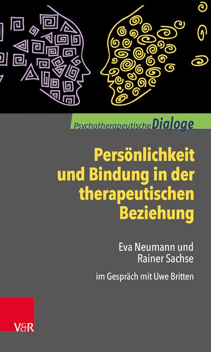 Persönlichkeit und Bindung in der therapeutischen Beziehung, Rainer Sachse ;  Eva Neumann ;  Uwe Britten - Paperback - 9783525406298