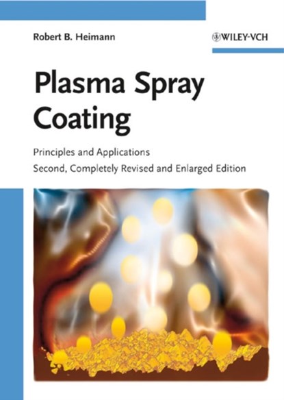 Plasma Spray Coating, ROBERT B. (OCEANGATE CONSULTING,  Hann. Munden, Ge) Heimann - Gebonden - 9783527320509