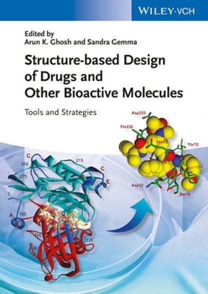 Structure-based Design of Drugs and Other Bioactive Molecules, Arun K. Ghosh ; Sandra Gemma - Ebook - 9783527665235