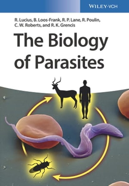 The Biology of Parasites, Richard Lucius ; Brigitte Loos-Frank ; Richard P. Lane ; Robert Poulin ; Craig Roberts ; Richard K. Grencis - Ebook - 9783527698561
