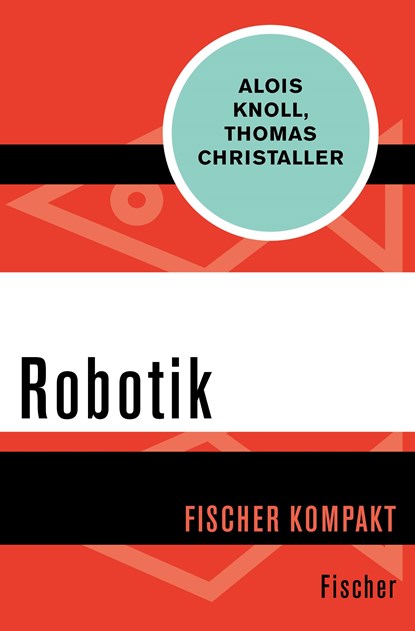 Robotik, Alois Knoll ;  Thomas Christaller - Paperback - 9783596313129