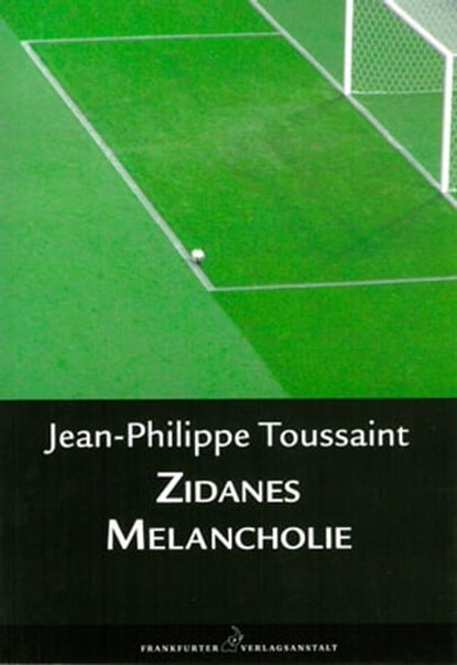 Zidanes Melancholie, Jean-Philippe Toussaint - Ebook - 9783627021412